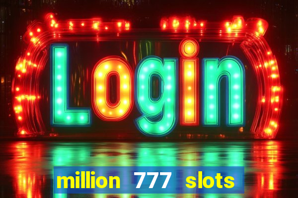 million 777 slots paga mesmo